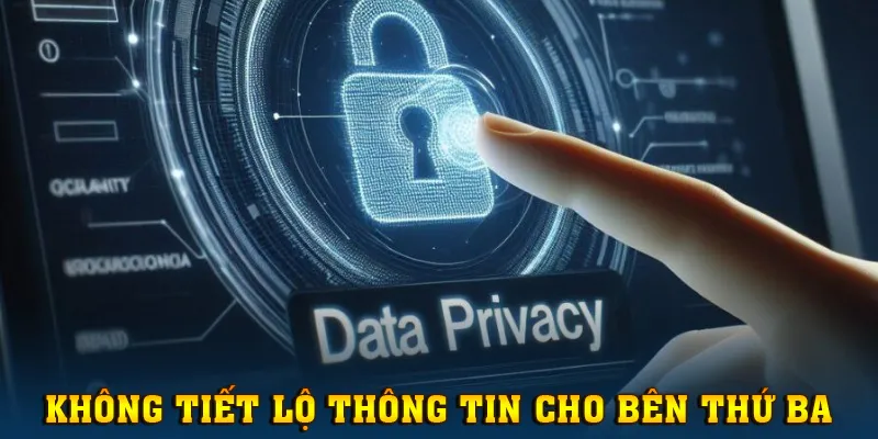 Cam kết không tiết lộ, chia sẻ thông tin cho bên thứ ba