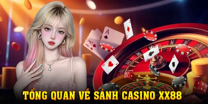 Thông tin khái quát về sảnh Casino của XX88